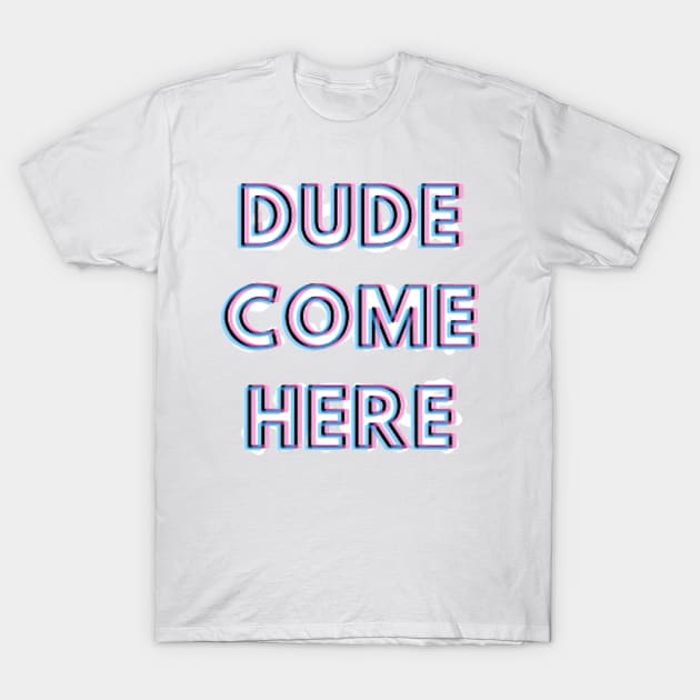 Dude come here Rosa tik tok merch T-Shirt by Noras-Designs